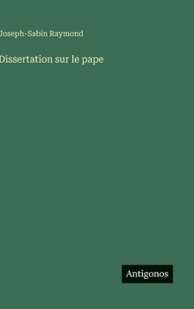 Hardcover Dissertation sur le pape [French] Book