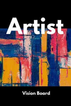 Artist Vision Board: Visualization Journal and Planner Undated