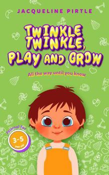 Twinkle Twinkle, Play And Grow: All the way until you know (Energetic Profile™ - Book Series)
