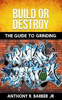 Digital Build or Destroy: The Guide to Grinding Book