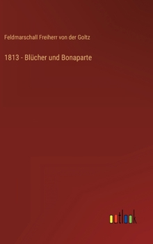 Hardcover 1813 - Blücher und Bonaparte [German] Book