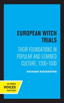 Paperback European Witch Trials: Their Foundations in Popular and Learned Culture, 1300-1500 Book