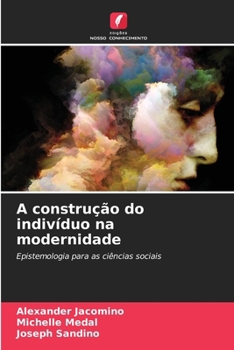A construção do indivíduo na modernidade (Portuguese Edition)