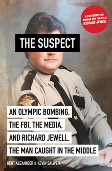 Paperback The Suspect: An Olympic Bombing, the Fbi, the Media, and Richard Jewell, the Man Caught in the Middle Book