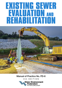 Paperback Existing Sewer Evaluation and Rehabilitation, Mop Fd-6, 4th Edition Book