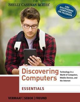 Paperback Discovering Computers, Essentials: Technology in a World of Computers, Mobile Devices, and the Internet Book