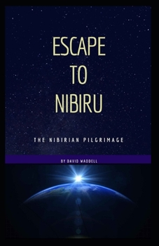 Paperback Escape to Nibiru: The Nibirian Pilgrimage Book