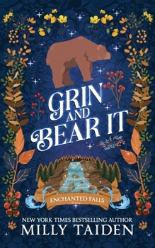 Grin and Bear It: A Paranormal Small Town Cozy Shifter Romance Series - with Heat (Enchanted Falls)