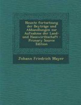 Paperback Neunte Fortsetzung Der Beytrage Und Abhandlungen Zur Aufnahme Der Land- Und Hauswirthschaft [German] Book