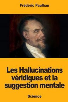 Paperback Les Hallucinations véridiques et la suggestion mentale [French] Book