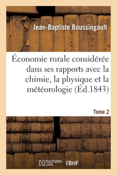 Paperback Économie Rurale Considérée Dans Ses Rapports Avec La Chimie, La Physique Et La Météorologie- Tome 2 [French] Book