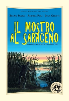 Il mostro al Saraceno: Romanzo umoristico di una storia vera (Piccola Biblioteca del Sorriso) (Italian Edition)
