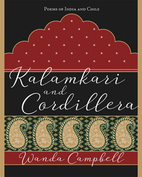 Paperback Kalamkari & Cordillera: Poems of India and Chile Book