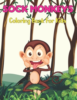 Paperback Sock Monkeys Coloring Book for Kids: A Monkey Kids Coloring Book for Coloring Practice - Monkey Lover Gifts for Boys and Girls Age 3-8 and 6-9 Vol-1 Book