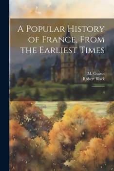 Paperback A Popular History of France, From the Earliest Times: 4 Book