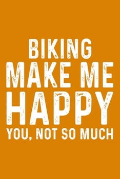 Paperback Biking Make Me Happy You, Not So Much Book