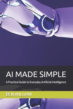 Paperback AI Made Simple: A Practical Guide to Everyday Artificial Intelligence Book