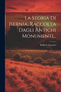 Paperback La Storia Di Isernia, Raccolta Dagli Antichi Monumenti... [Italian] Book