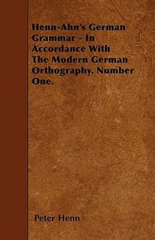 Paperback Henn-Ahn's German Grammar - In Accordance With The Modern German Orthography. Number One. Book