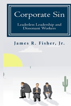 Paperback Corporate Sin: Leaderless Leadership & Dissonant Workers Book