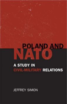 Paperback Poland and NATO: A Study in Civil-military Relations Book