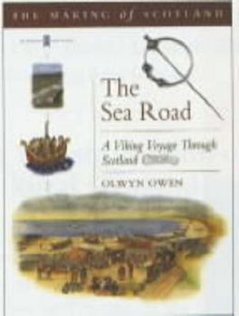 Sea Road: Voyage Through Viking Scotland (Making of Scotland): Voyage Through Viking Scotland (Making of Scotland) - Book #8 of the Making of Scotland