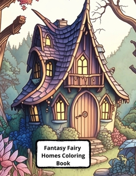 Paperback Fantasy Fairy Homes Coloring Book: +45 Images Book