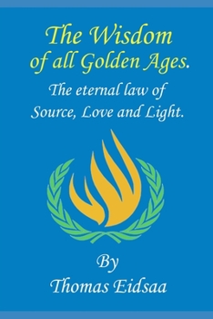 Paperback The Wisdom of all Golden Ages: And the ontological, metaphysical law of Source, Love and Light Book