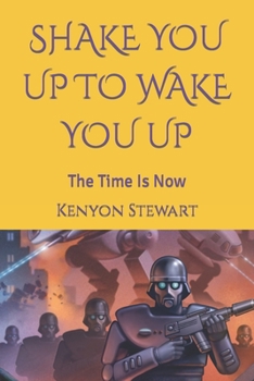 Paperback Shake You Up to Wake You Up: The Time Is Now Book
