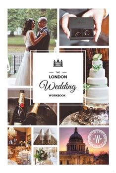 Paperback The London Wedding Workbook: Make It Meaningful, Make It Yours, Make It Happen Book