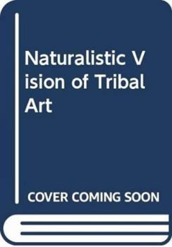Hardcover Naturalistic Vision of Tribal Art Book