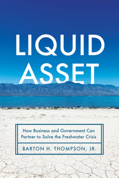 Hardcover Liquid Asset: How Business and Government Can Partner to Solve the Freshwater Crisis Book