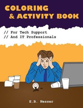Paperback Coloring and Activity Book for Tech Support and It Professionals Book