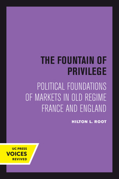 Hardcover The Fountain of Privilege: Political Foundations of Markets in Old Regime France and England Volume 26 Book