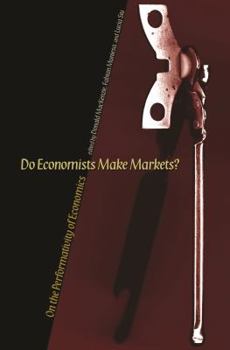 Hardcover Do Economists Make Markets?: On the Performativity of Economics Book