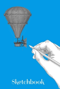 Sketchbook: Hot Air Balloon Design A 6x9 sketchpad with 100 blank pages to draw, sketch, doodle or whatever.