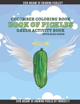 Paperback Cucumber Coloring Book: Book fo Pickles Funny Activity Book for Kids and Adults Ultimate Book for Pickle Lovers! Book