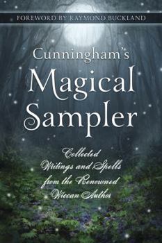 Paperback Cunningham's Magical Sampler: Collected Writings and Spells from the Renowned Wiccan Author Book