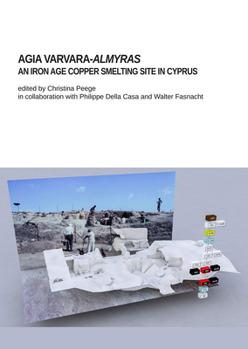 Paperback Agia Varvara-Almyras: An Iron Age Copper Smelting Site in Cyprus Book