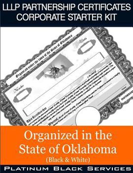 Paperback LLLP Partnership Certificates Corporate Starter Kit: Organized in the State of Oklahoma (Black & White) Book