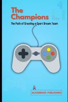 Paperback The Champions: The Path of Creating e-Sport Dream Team Book