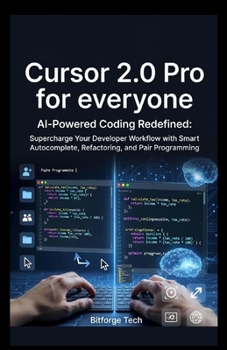 Paperback Cursor 2.0 Pro for everyone: AI-Powered Coding Redefined: Supercharge Your Developer Workflow with Smart Autocomplete, Refactoring, and Pair Programmi Book