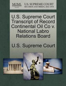 Paperback U.S. Supreme Court Transcript of Record Continental Oil Co V. National Labro Relations Board Book