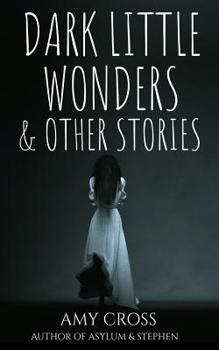 Dark Little Wonders and Other Stories