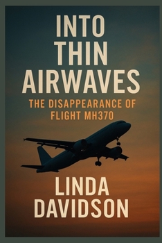 Paperback Into Thin Airwaves: The Disappearance of Flight MH370 Book