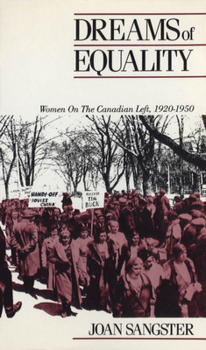 Paperback Dreams of Equality: Women on the Canadian Left, 1920-1950 Book