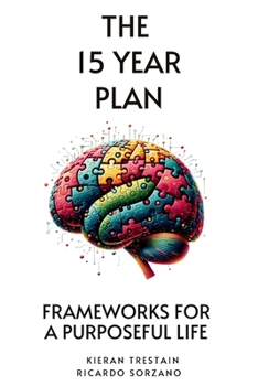 Paperback The 15 Year Plan: Frameworks For A Purposeful Life Book