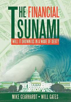 Paperback The Financial Tsunami: Will It Drown Us in a Wave of Debt? Book