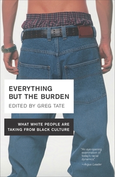 Paperback Everything But the Burden: What White People Are Taking from Black Culture Book