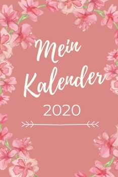 MEIN KALENDER 2020: A5 Taschenplaner Kalender 2020 | Terminbuch | Terminkalender | Tagesplaner | Taschenkalender | Alltag besser organisieren und planen | fürs Neue Jahr (German Edition)